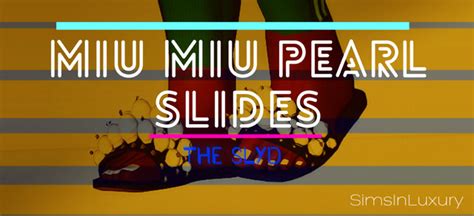 The SLYD Miu Miu Pearl Slides Converted. . Includes All  